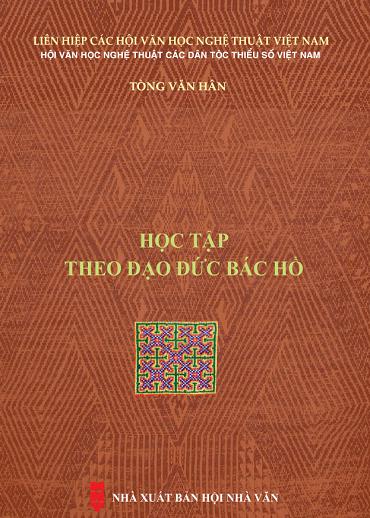 Học Tập Theo Đạo Đức Bác Hồ (NXB Hội Nhà Văn 2019) - Tòng Văn Hân, 567 Trang