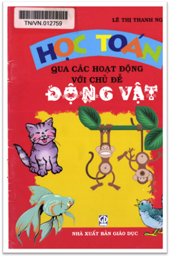 Học Toán Qua Các Hoạt Động Với Chủ Đề Động Vật (NXB Giáo Dục 2008) - Lê Thị Thanh Nga, 35 Trang