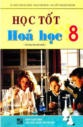 Học Tốt Hóa Học 8 (NXB Đại Học Quốc Gia 2009) - Trần Trung Ninh, 118 Trang