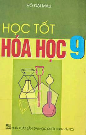 Học Tốt Hóa Học 9 (NXB Đại Học Quốc Gia 2007) - Võ Đại Mau, 304 Trang