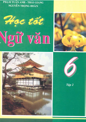 Học Tốt Ngữ Văn 6 Tập 2 (NXB Đại Học Quốc Gia 2009) - Phạm Tuấn Anh, 149 Trang