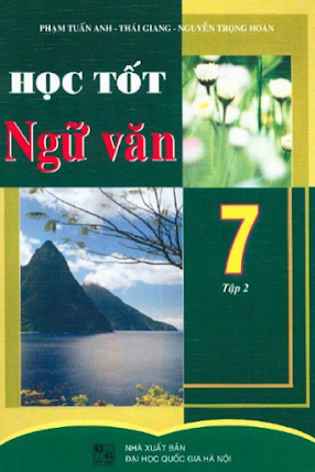Học Tốt Ngữ Văn 7 Tập 2 (NXB Đại Học Quốc Gia 2009) - Phạm Tuấn Anh, 134 Trang
