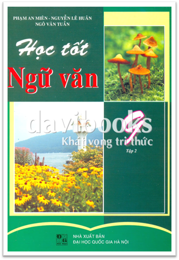 Học Tốt Ngữ Văn 9 Tập 2 (NXB Đại Học Quốc Gia 2005) - Phạm An Miên, 193 Trang