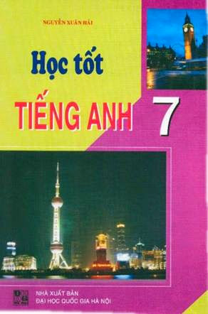 Học Tốt Tiếng Anh 7 (NXB Đại Học Quốc Gia 2010) - Nguyễn Xuân Hải, 144 Trang