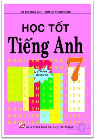 Học Tốt Tiếng Anh 7 (NXB Đại Học Sư Phạm 2010) - Võ Thị Thúy Anh, 160 Trang