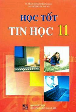 Học Tốt Tin Học 11 (NXB Đại Học Quốc Gia 2009) - Ts. Trần Doãn Vinh, 135 Trang