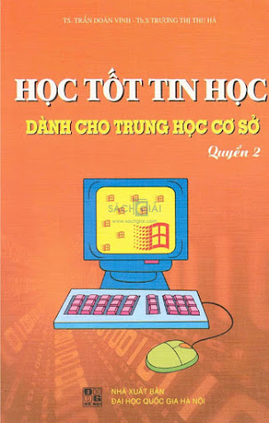 Học Tốt Tin Học Dành Cho THCS Quyển 2 (Đại Học Quốc Gia 2008) - Trần Doãn Vinh, 132 Trang