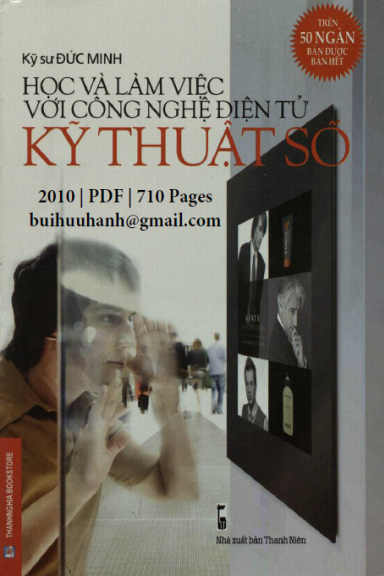 Học Và Làm Việc Với Công Nghệ Điện Tử Kỹ Thuật Số (NXB Thanh Niên 2010) - Đức Minh, 710 Trang