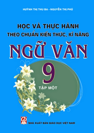 Học Và Thực Hành Theo Chuẩn Kiến Thức, Kĩ Năng Ngữ Văn 9 - Huỳnh Thị Thu Ba (Trọn Bộ 2 Tập)