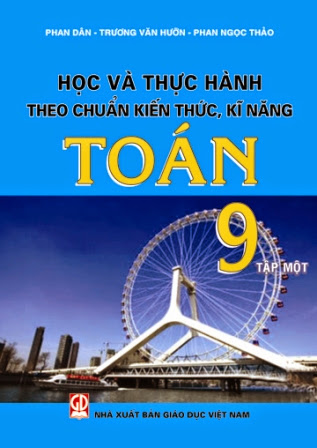 Học Và Thực Hành Theo Chuẩn Kiến Thức, Kĩ Năng Toán 9 (Tập 1) - Phan Dân, 168 Trang