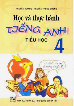 Học Và Thực Hành Tiếng Anh Tiểu Học 4 (NXB Đại Học Quốc Gia 2006) - Nguyễn Hữu Dự, 126 Trang