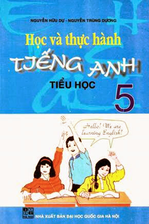 Học Và Thực Hành Tiếng Anh Tiểu Học 5 (NXB Đại Học Quốc Gia 2006) - Nguyễn Hữu Dự, 128 Trang