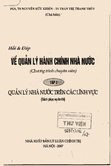 Hỏi & Đáp Về Quản Lý Hành Chính Nhà Nước Tập 3 (NXB Lý Luận Chính Trị 2007) - Nguyễn Hữu Khiển