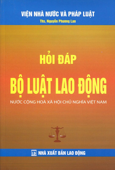 Hỏi Đáp Bộ Luật Lao Động (NXB Lao Động 2011) - Nguyễn Phương Lan, 231 Trang