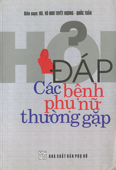 Hỏi Đáp Các Bệnh Phụ Nữ Thường Gặp (NXB Phụ Nữ 2009) - Vũ Như Tuyết Hương, 349 Trang