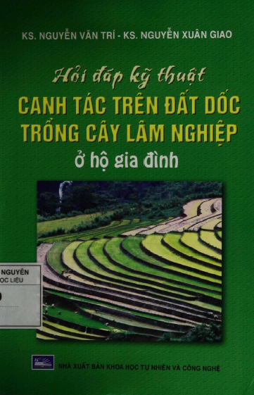 Hỏi Đáp Kỹ Thuật Canh Tác Trên Đất Dốc Trồng Cây Lâm Nghiệp Ở Hộ Gia Đình- Nguyễn Văn Trí, 183 Trang