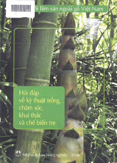 Hỏi Đáp Kỹ Thuật Trồng Chăm Sóc Khai Thác Và Chế Biến Tre (NXB Nông Nghiệp 2006) - Nhiều Tác Giả
