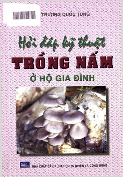 Hỏi Đáp Kỹ Thuật Trồng Nấm Ở Hộ Gia Đình - Trương Quốc Tùng, 105 Trang
