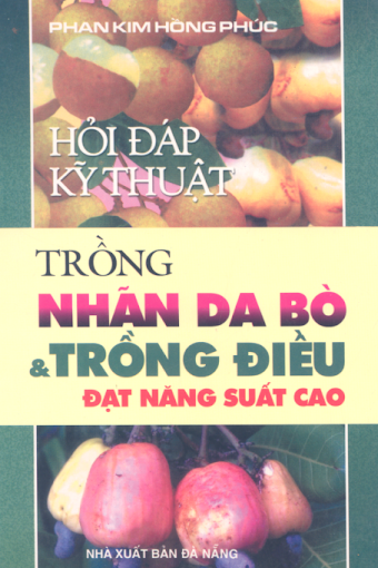 Hỏi Đáp Kỹ Thuật Trồng Nhãn Da Bò Và Trồng Điều Đạt Năng Suất Cao - Phan Kim Hồng Phúc, 144 Trang