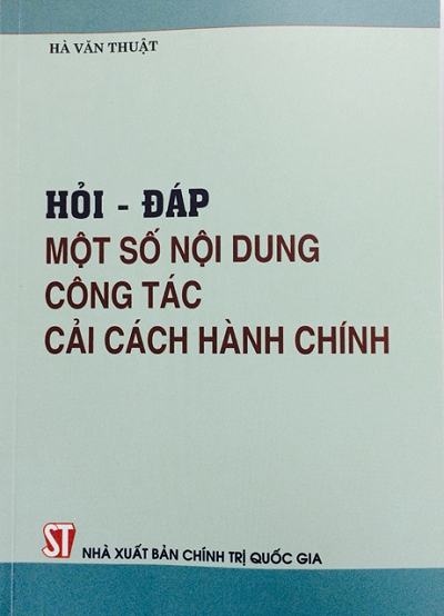 Hỏi Đáp Một Số Nội Dung Công Cách Cải Cách Hành Chính (NXB Chính Trị 2014) - Hà Văn Thuật, 313 Trang