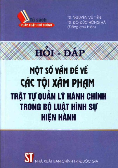 Hỏi Đáp Một Số Vấn Đề Về Các Tội Phạm Trật Tự Quản Lý Hành Chính Trong Bộ Luật Hình Sự Hiện Hành