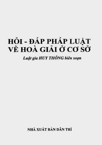 Hỏi Đáp Pháp Lệnh Về Hoà Giải Cơ Sở (NXB Dân Trí 2010) - Huy Thông, 40 Trang