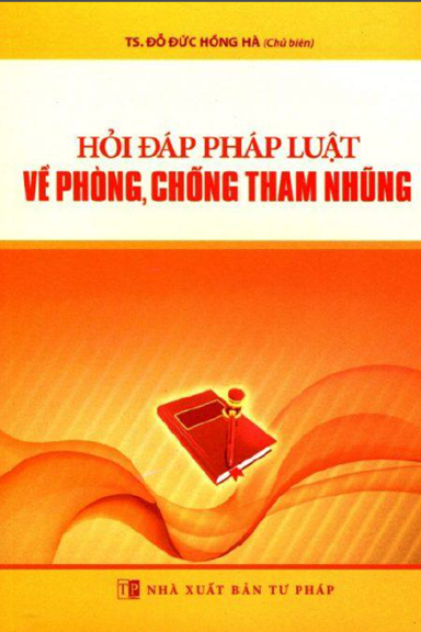 Hỏi Đáp Pháp Luật Về Phòng, Chống Tham Nhũng (NXB Tư Pháp 2014) - Đỗ Đức Hồng Hà, 251 Trang