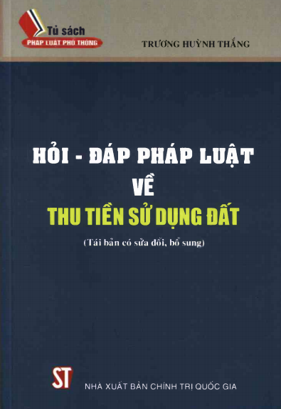 Hỏi - Đáp Pháp Luật Về Thu Tiền Sử Dụng Đất (NXB Chính Trị 2016) - Trương Huỳnh Thắng, 165 Trang