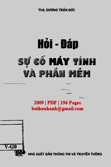 Hỏi-Đáp Sự Cố Máy Tính Và Phần Mềm (NXB Thông Tin Truyền Thông 2009) - Dương Trần Đức, 196 Trang