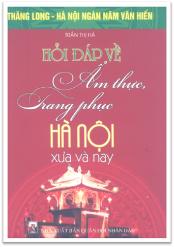 Hỏi Đáp Về Ẩm Thực Trang Phục Hà Nội Xưa Và Nay (NXB Quân Đội 2010) - Trần Thị Hà, 190 Trang