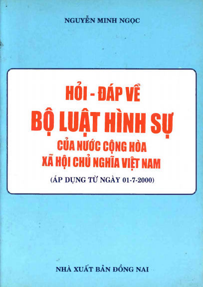 Hỏi - Đáp Về Bộ Luật Hình Sự Của Nhà Nước Cộng Hòa Xã Hội Chủ Nghĩa Việt Nam - Nguyễn Minh Ngọc