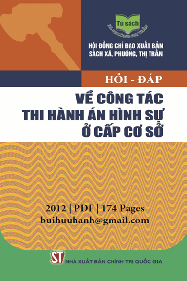Hỏi-Đáp Về Công Tác Thi Hành Án Hình Sự Ở Cấp Cơ Sở (NXB Chính Trị 2012) - Nguyễn Ngọc Anh 174 Trang