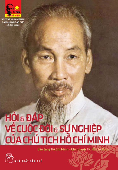 Hỏi-Đáp Về Cuộc Đời Và Sự Nghiệp Của Chủ Tịch Hồ Chí Minh (NXB Trẻ 2015) - Nhiều Tác Giả, 187 Trang