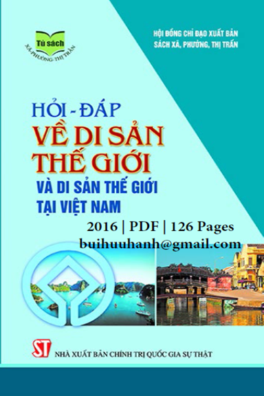 Hỏi-Đáp Về Di Sản Thế Giới Và Di Sản Thế Giới Tại Việt Nam (NXB Chính Trị 2016) - Thanh Huyền