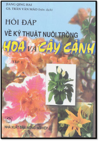 Hỏi Đáp Về Kỹ Thuật Nuôi Trồng Hoa Và Cây Cảnh Tập 1 (NXB Nông Nghiệp 2006) - Trần Văn Mão