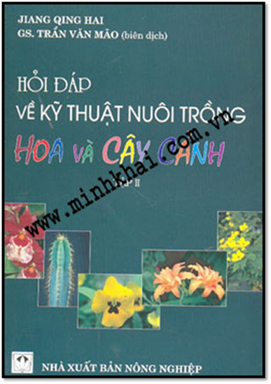 Hỏi Đáp Về Kỹ Thuật Nuôi Trồng Hoa Và Cây Cảnh Tập 2 (NXB Nông Nghiệp 2006) - Trần Văn Mão