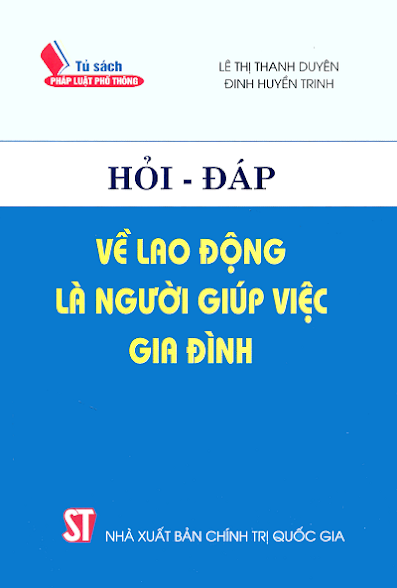 Hỏi Đáp Về Lao Động Là Người Giúp Việc Gia Đình (NXB Chính Trị 2015) - Lê Thị Thanh Duyên, 159 Trang