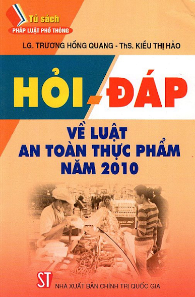 Hỏi - Đáp Về Luật An Toàn Thực Phẩm Năm 2010 (NXB Chính Trị 2013) - Trương Hồng Quang, 237 Trang