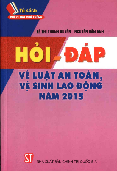 Hỏi - Đáp Về Luật An Toàn Vệ Sinh Lao Động 2015 (NXB Chính Trị 2015) - Lê Thị Thanh Duyên, 179 Trang