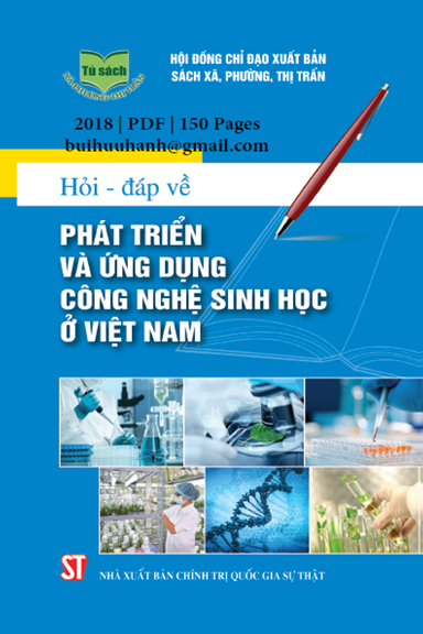 Hỏi-Đáp Về Phát Triển Và Ứng Dụng Công Nghệ Sinh Học Ở Việt Nam (NXB Chính Trị 2018) - Bùi Thế Đức