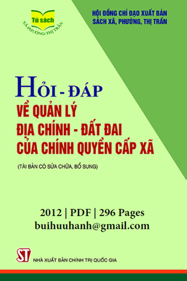 Hỏi-Đáp Về Quản Lý Địa Chính-Đất Đai Của Chính Quyền Cấp Xã (NXB Chính Trị 2012) - Lê Thị Thảo