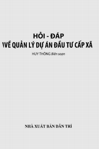 Hỏi Đáp Về Quản Lý Dự Án Đầu Tư Cấp Xã (NXB Dân Trí 2010) - Huy Thông, 164 Trang