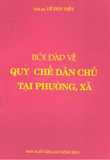 Hỏi Đáp Về Quy Chế Thực Hiện Dân Chủ Tại Phường, Xã (NXB Lao Động 2001) - Lê Đức Tiết, 102 Trang
