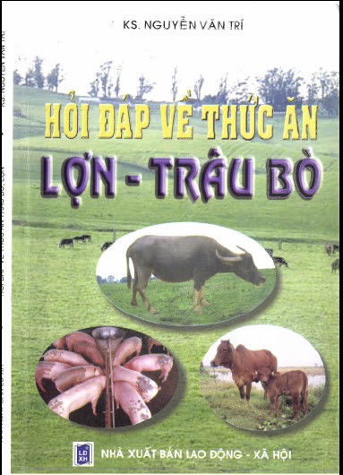 Hỏi Đáp Về Thức Ăn Lợn-Trâu Bò (NXB Lao Động Xã Hội 2006) - Nguyễn Văn Trí, 249 Trang