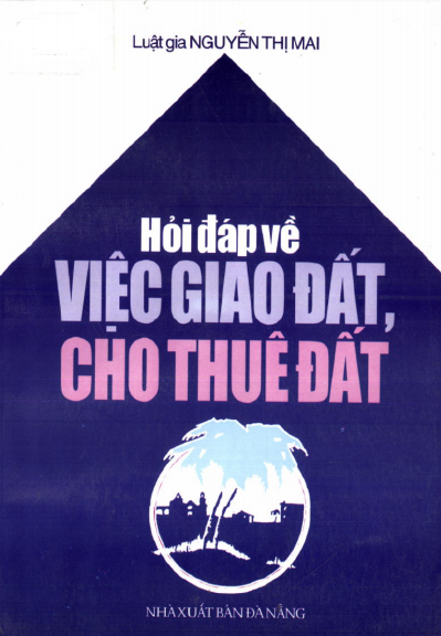 Hỏi Đáp Về Việc Giao Đất Cho Thuê Đất (NXB Đà Nẵng 2000) - Nguyễn Thị Mai, 404 Trang