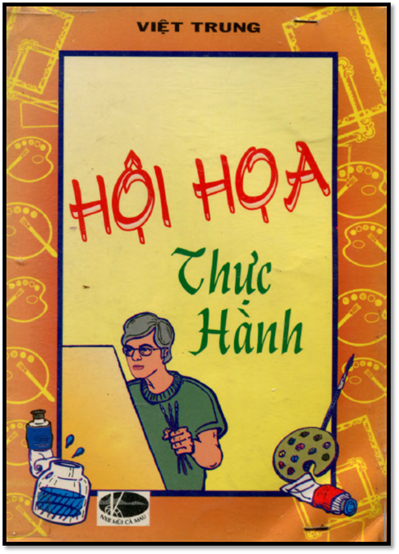 Hội Họa Thực Hành (NXB Mũi Cà Mau 2002) - Việt Trung, 128 Trang