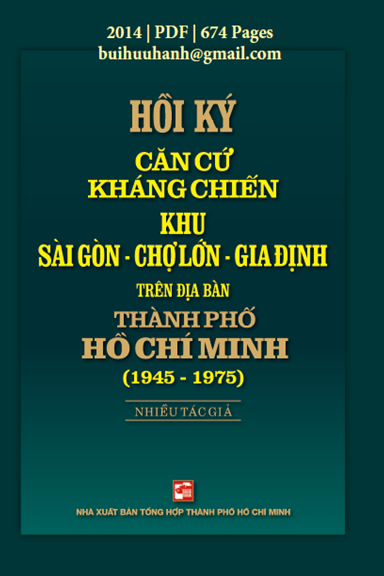 Hồi Ký Căn Cứ Kháng Chiến Khu Sài Gòn-Chợ Lớn-Gia Định 1945-1975 Tập 1 - Nhiều Tác Giả, 674 Trang