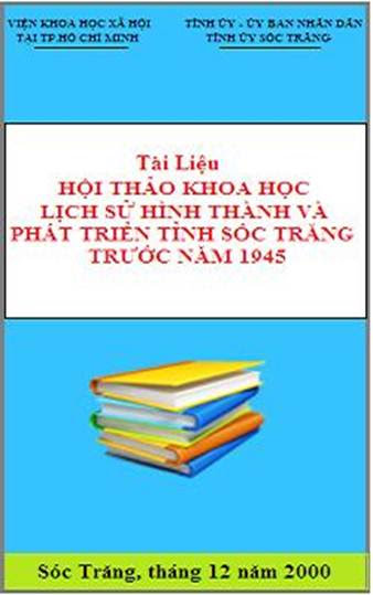 Hội Thảo Khoa Học Lịch Sử Hình Thành Và Phát Triển Tỉnh Sóc Trăng Trước Năm 1945