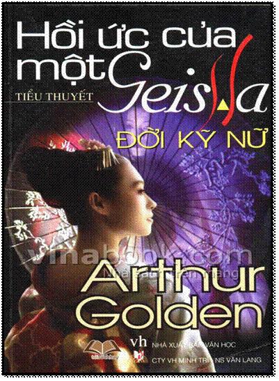 Hồi Ức Của Một Geisha-Đời Kỹ Nữ (NXB Văn Học 2006) - Arthur Golden, 752 Trang