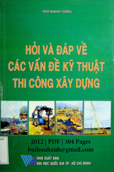 Hỏi Và Đáp Các Vấn Đề Kỹ Thuật Thi Công Xây Dựng (NXB Đại Học Quốc Gia 2012) - Ngô Quang Tường